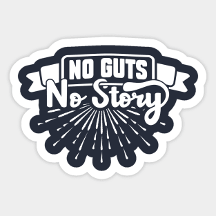 No Guts No Story Sticker